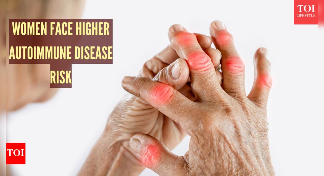 Why Autoimmune Disorders Affect Women More;triggers, types and risks |- The Times of India